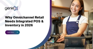 Why Omnichannel Retail Needs Integrated POS & Inventory in 2026 genieX blog banner