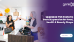 Upgraded POS Systems Boost Expansion for Food, Health & Beauty Shops