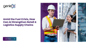 Amid the Fuel Crisis, How Can AI Strengthen Retail & Logistics Supply Chains