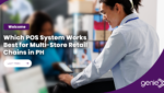Which POS System Works Best for Multi-Store Retail Chains in PH