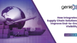 How Integrated Supply Chain Solutions Improve End-to-End Visibility