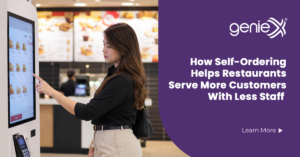 How Self-Ordering Helps Restaurants Serve More Customers With Less Staff
