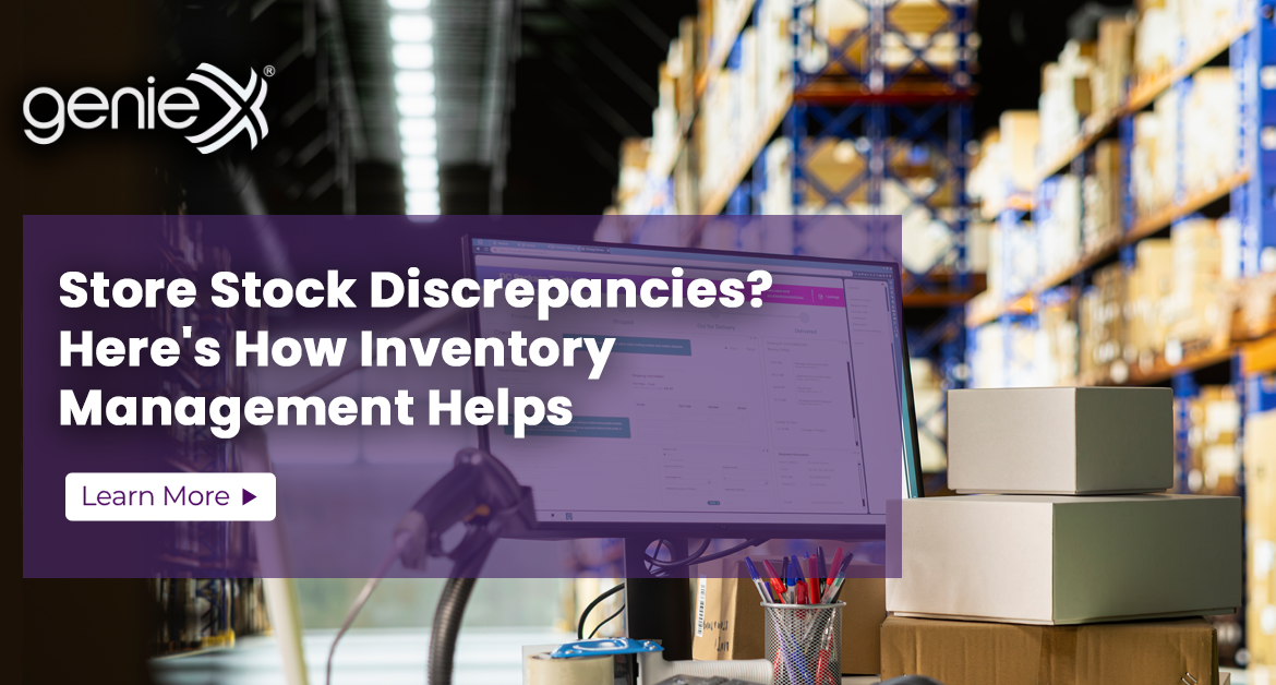 Store Stock Discrepancies? Here’s How Inventory Management Helps
